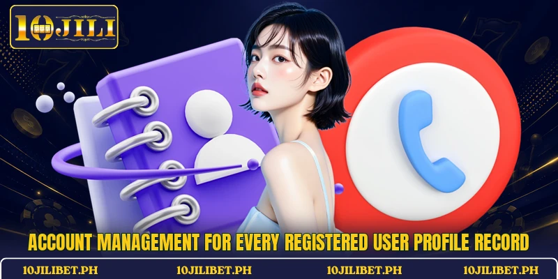 Account management for every registered user profile record