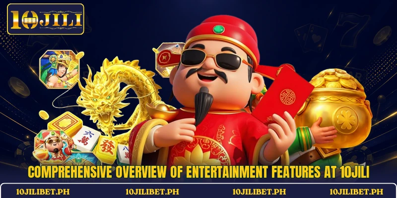 Comprehensive overview of entertainment features at 10JILI