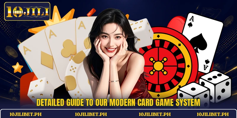 Detailed guide to our modern Card Game system