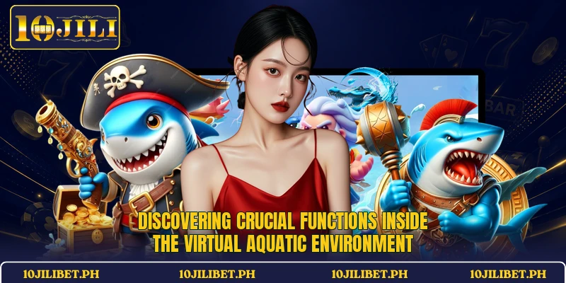 Discovering crucial functions inside the virtual aquatic environment