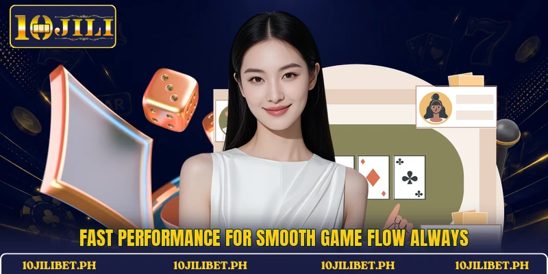 Fast performance for smooth game flow always