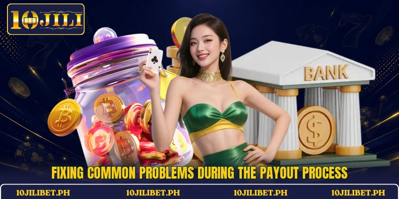 Fixing common problems during the payout process