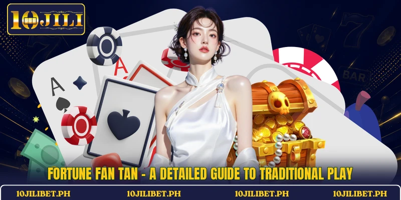 Fortune Fan Tan - A Detailed Guide To Traditional Play