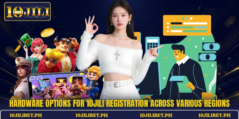 Hardware options for 10JILI registration across various regions