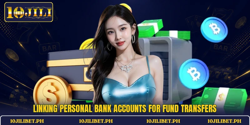 Linking personal bank accounts for fund transfers