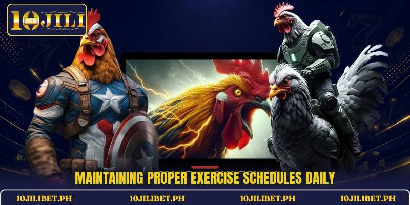 Maintaining proper exercise schedules daily