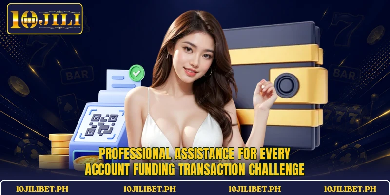 Professional assistance for every account funding transaction challenge