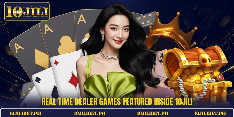 Real time dealer games featured inside 10JILI