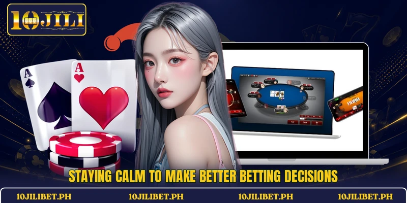 Staying calm to make better betting decisions