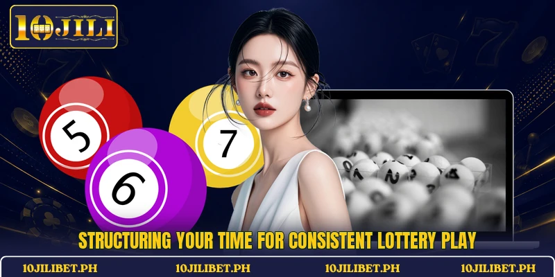 Structuring your time for consistent lottery play