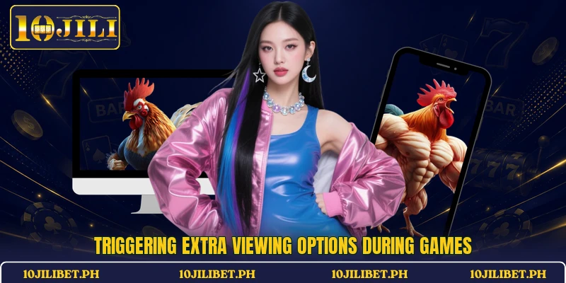Triggering extra viewing options during games