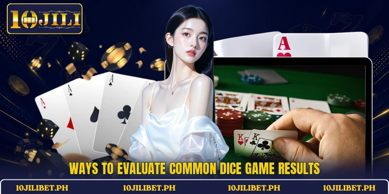 Ways to evaluate common dice game results